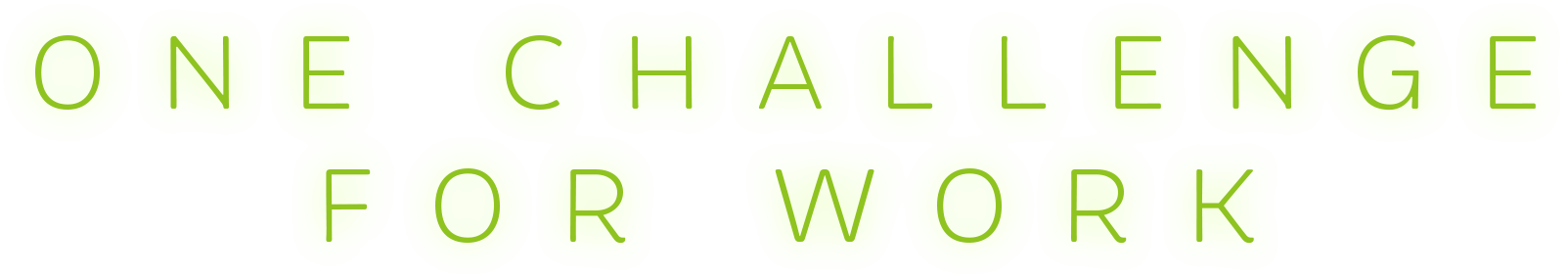 ONE CHALLENGE FOR WORK